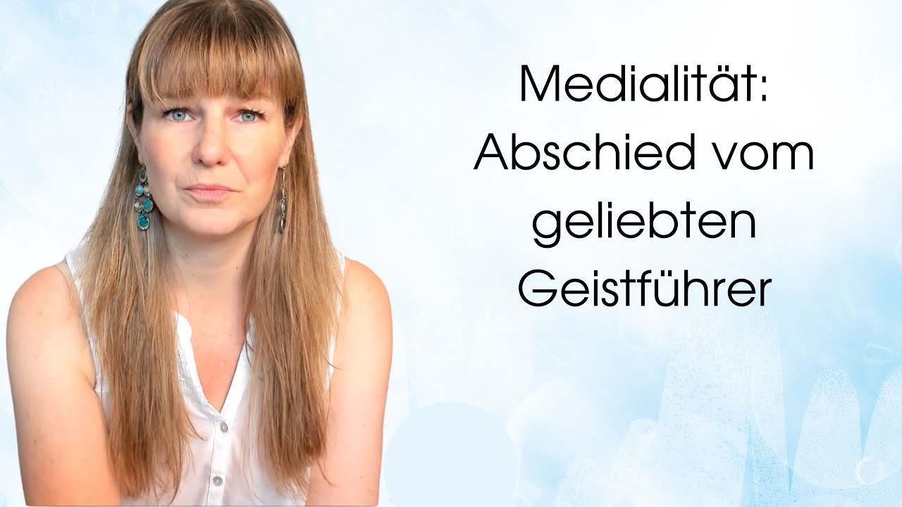 Abschied von meinem geliebten Geistführer als Medium!