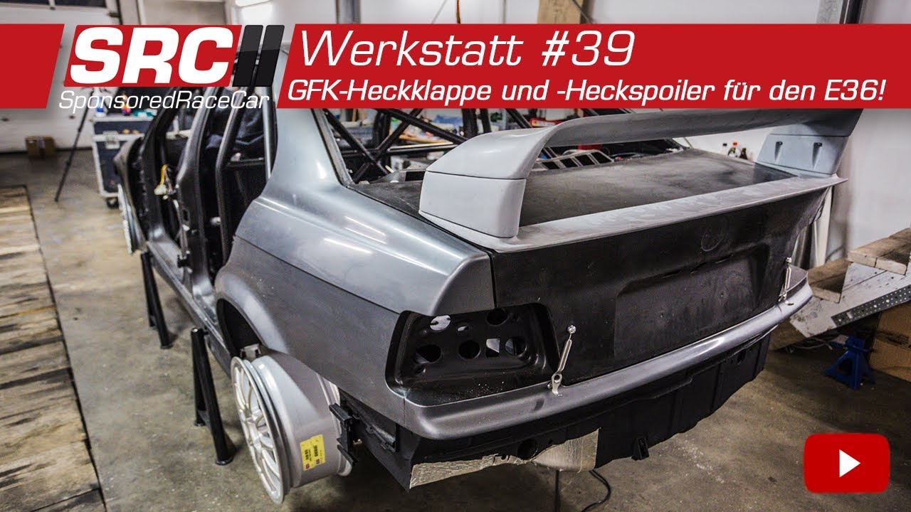 GFK-Heckdeckel und GFK-Spoiler für den E36! | Werkstatt #39 - SponsoredRaceCar