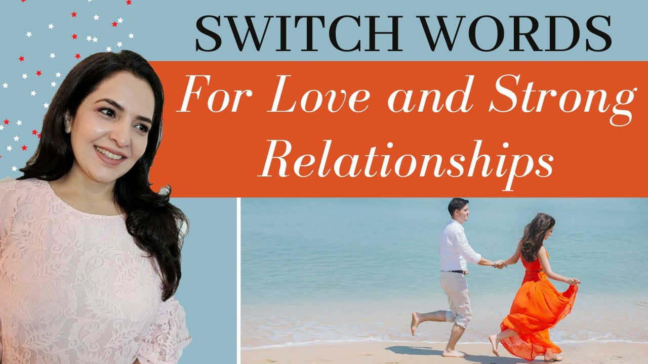 Switch Words For Love & Having Strong Relationships/ सिव्च वर्ड्स: प्रेम और  रिलेशनशिप्स