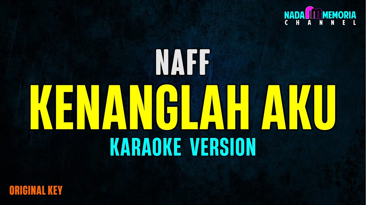 Naff - Kenanglah Aku (Karaoke Version)