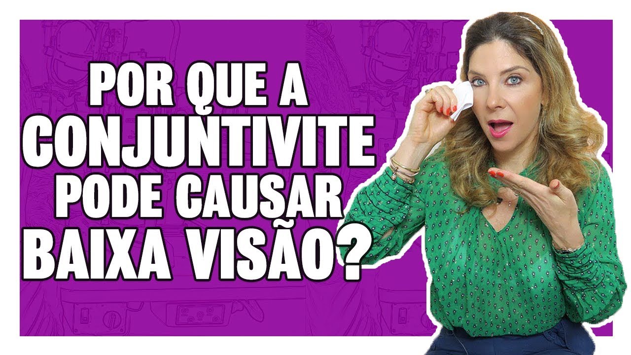 Conjuntivite - Visão Embaçada Após a Conjuntivite