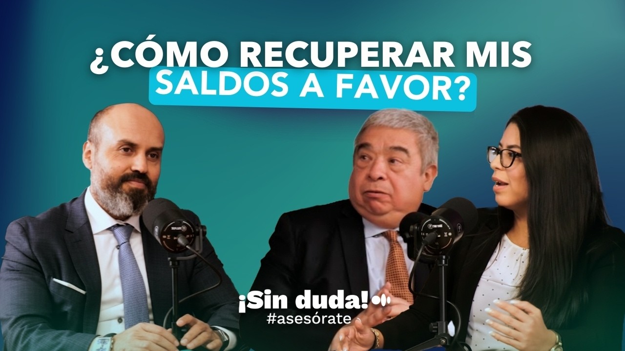 Planeación de devoluciones de saldo a favor | Sin duda #asesórate