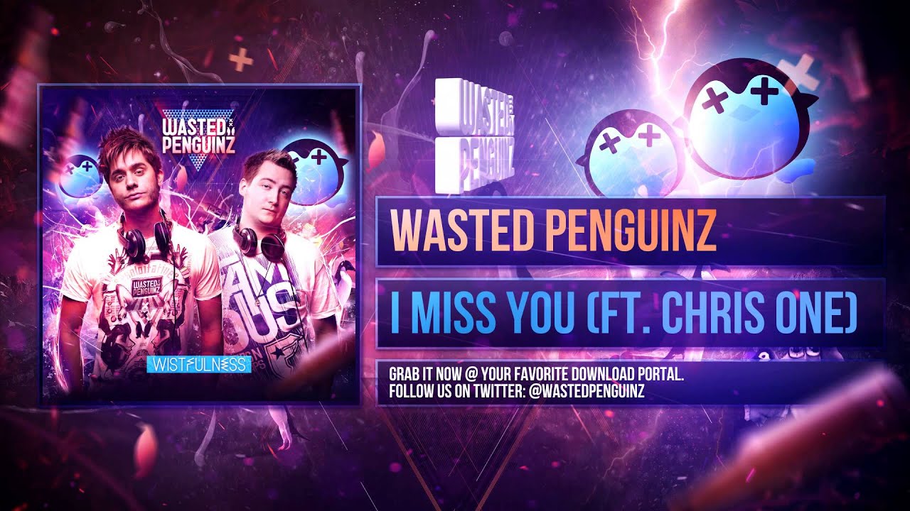 Wasted Penguinz Feat. Chris One - I Miss You (Album Mix)