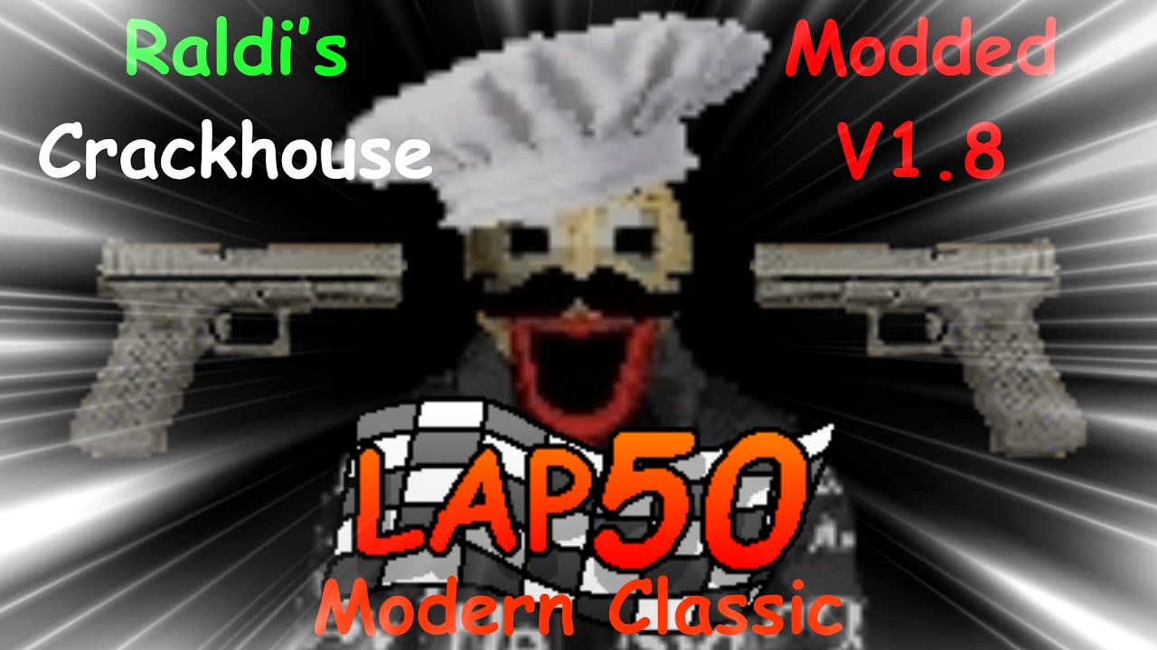 LAP 50 REREBEATEN IN V1.8! (Modern Classic) (Raldi's Crackhouse Modded V1.8)