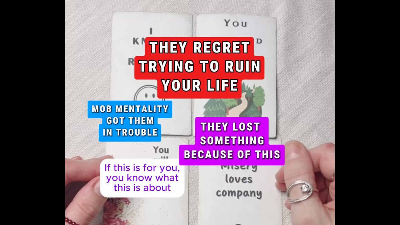 They regret trying to ruin your life