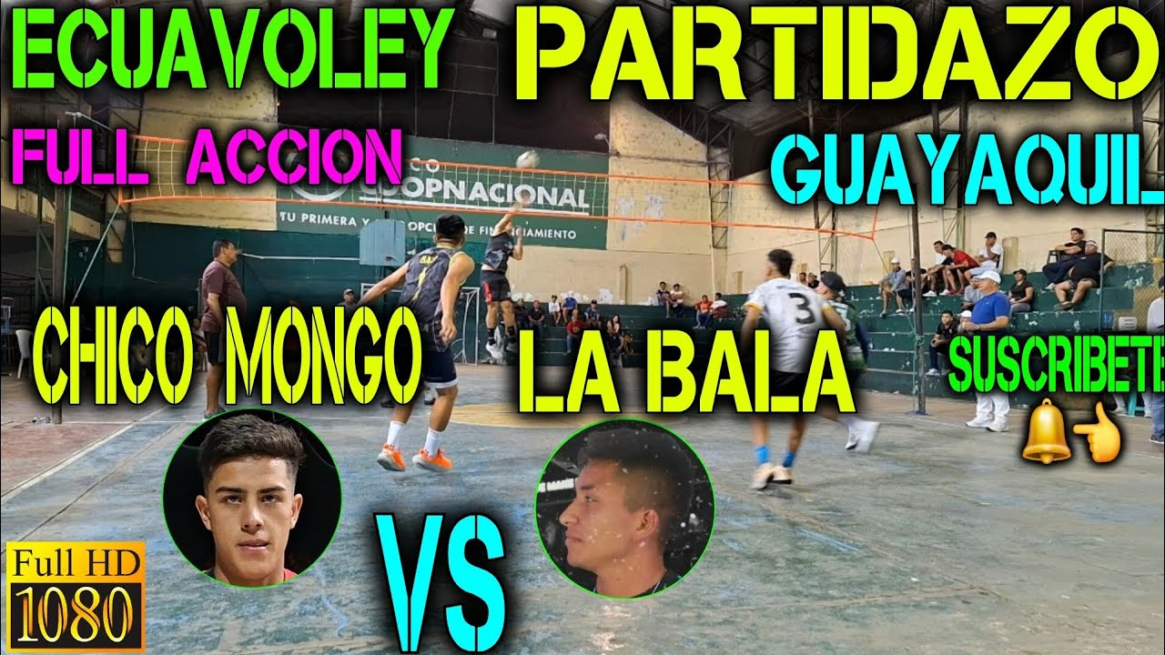 ECUAVOLEY PARTIDAZO 🔥 CHICO MONGO VS LA BALA / Full Accion 🔥😱💪