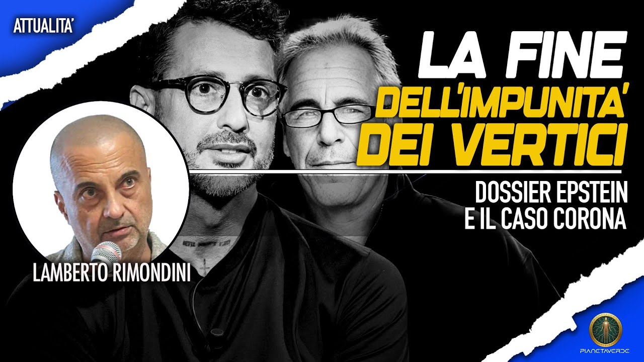 LA FINE DELL'IMPUNITA' DEI VERTICI - DOSSIER EPSTEIN E CASO CORONA con Lamberto Rimondini