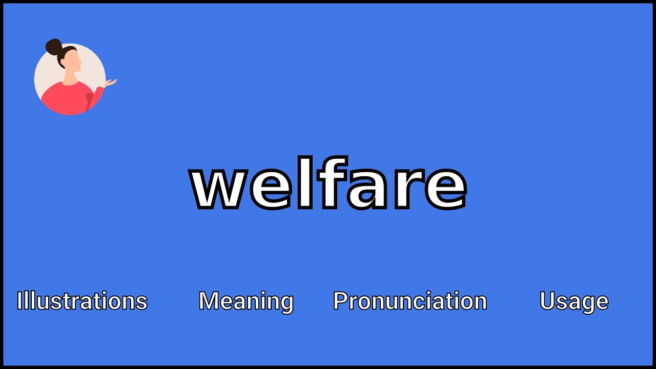 WELFARE &mdash; значение и произношение