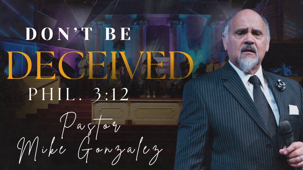 Don’t Be Deceived | Pastor Mike Gonzalez | House Of Refuge 