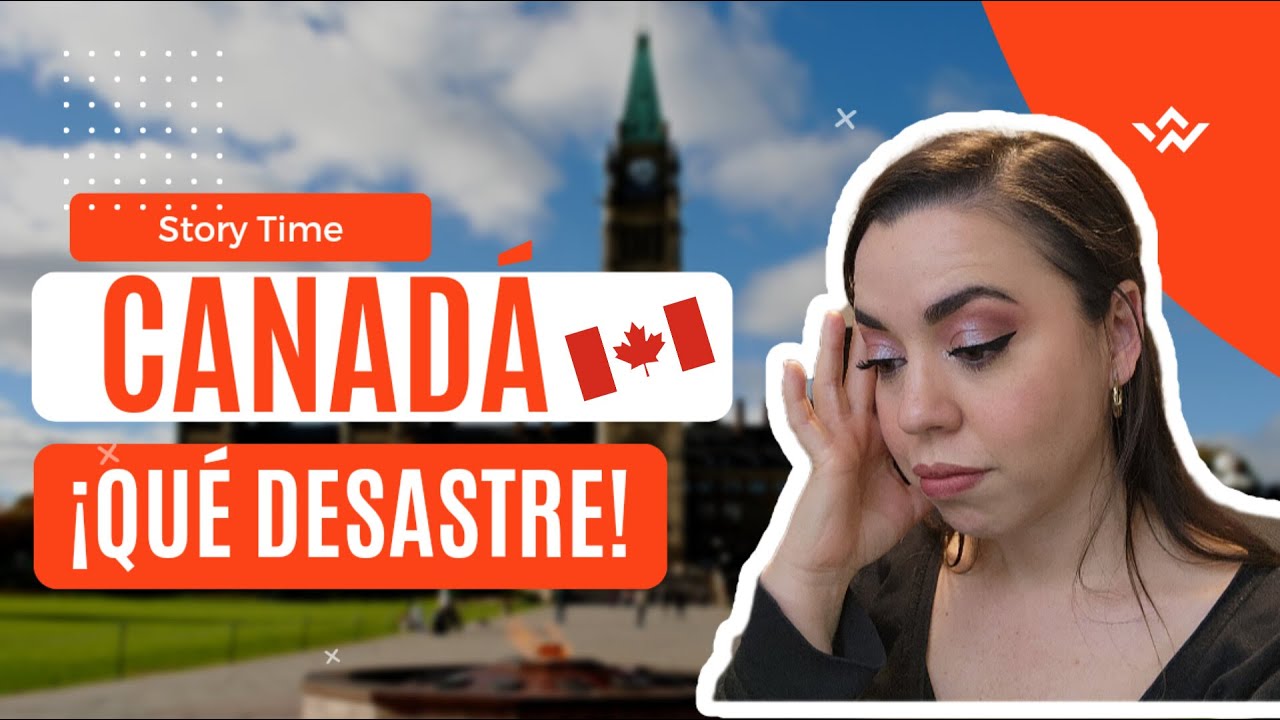 STORY TIME: MIS PRIMEROS DÍAS EN CANADÁ ¡QUÉ DESASTRE! LO QUE NADIE TE CUENTA