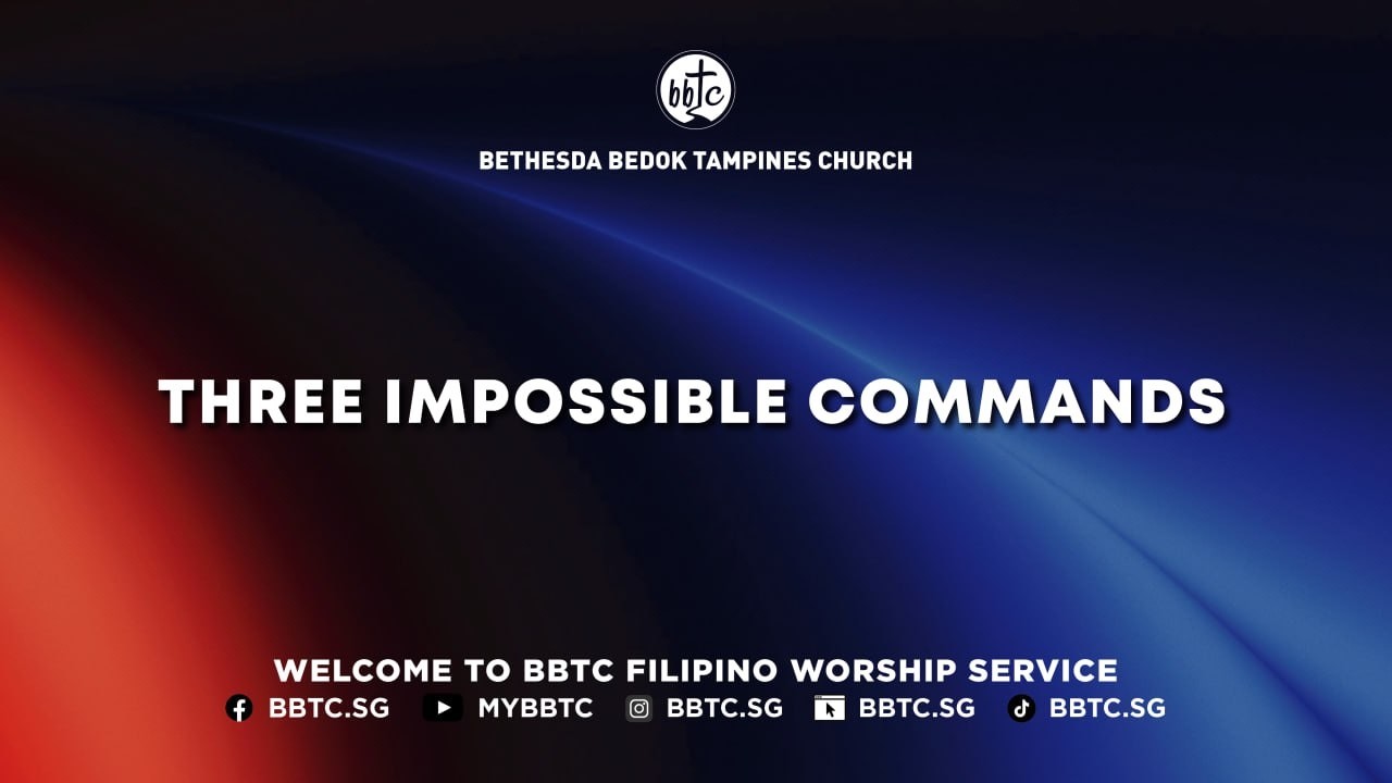 Three Impossible Commands - BBTC Filipino Service (February 15, 2026)