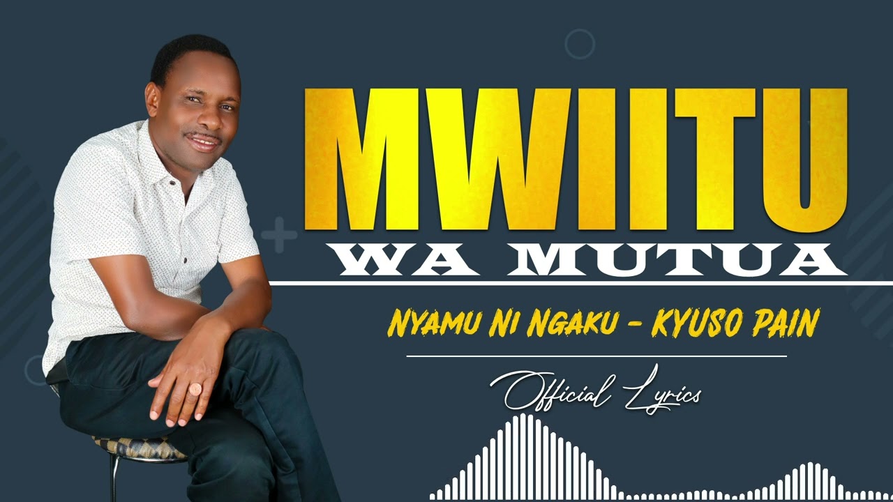 MWIITU WA MUTUA OFFICIAL AUDIO BY KYUSO PAIN NYAMU NI NGAKU