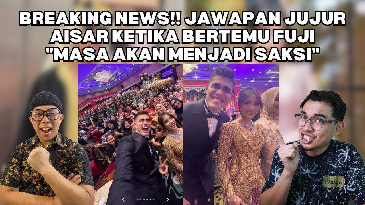 breaking news!! jawapan jujur aisar ketika bertemu fuji 