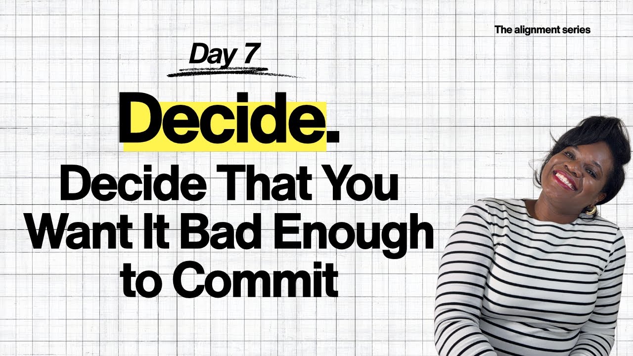 Decide. Decide That You Want It Bad Enough to Commit