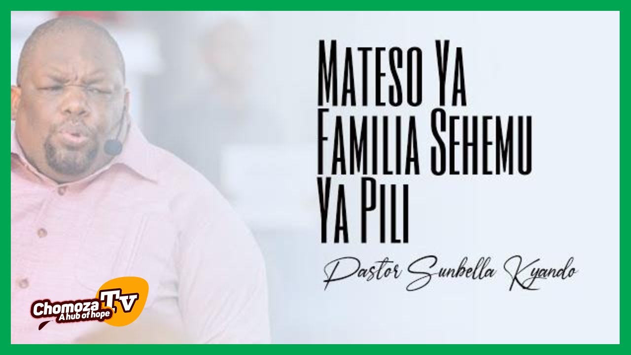 Mateso Ya Familia Sehemu Ya Pili - Pastor Sunbella Kyando