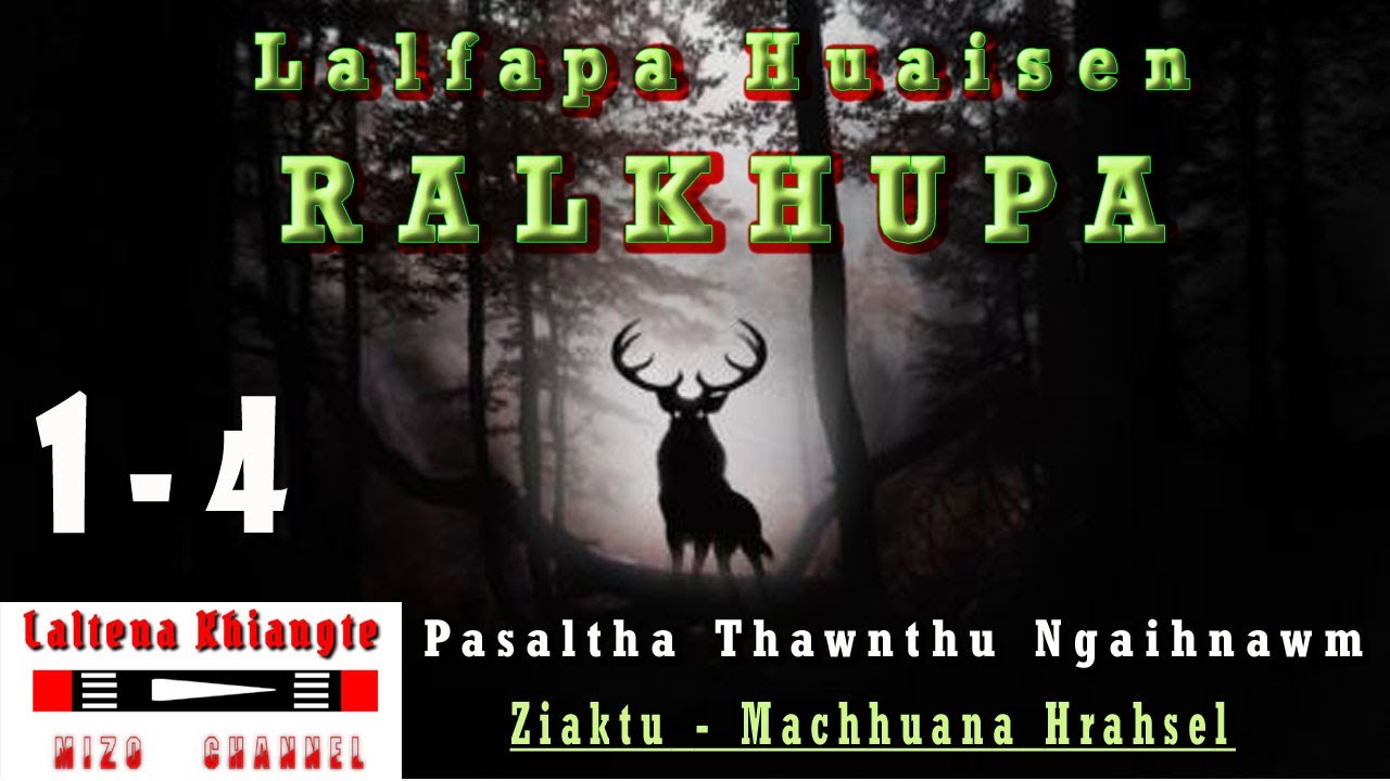 LALFAPA HUAISEN RALKHUPA | Hlawm 1 |  PASALTHA THAWNTHU | MaChhuana Hrahsel