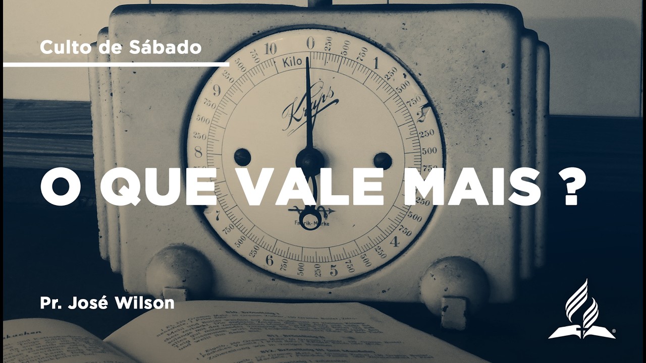 O que vale mais | Pr. José Wilson | 28/02 | Culto de Sábado | IASD Bruxelas