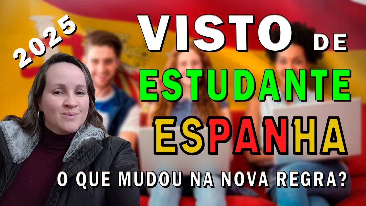 Visto de Estudante 2025 para Espanha - Visão Geral