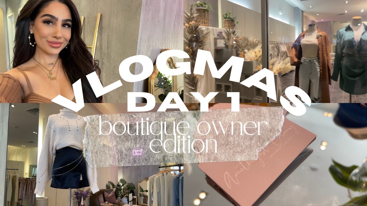 VLOGMAS DAY 1 - BOUTIQUE OWNER EDITION