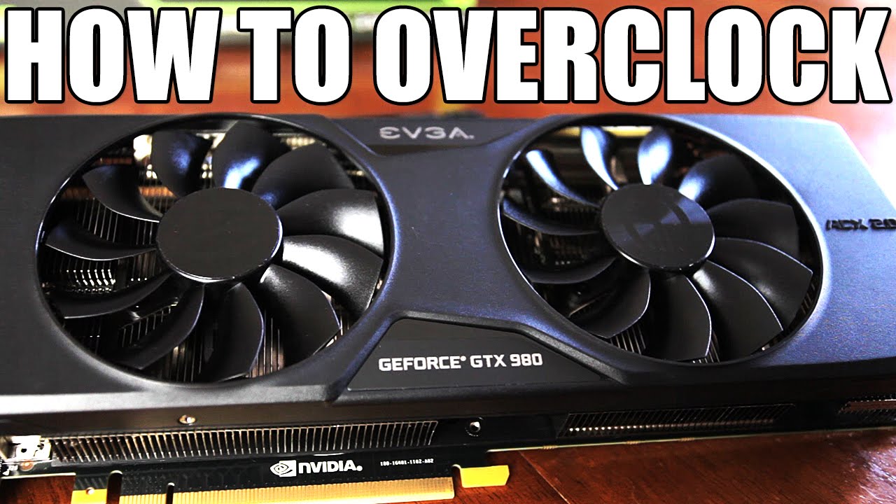 How To Overclock Your GTX 980