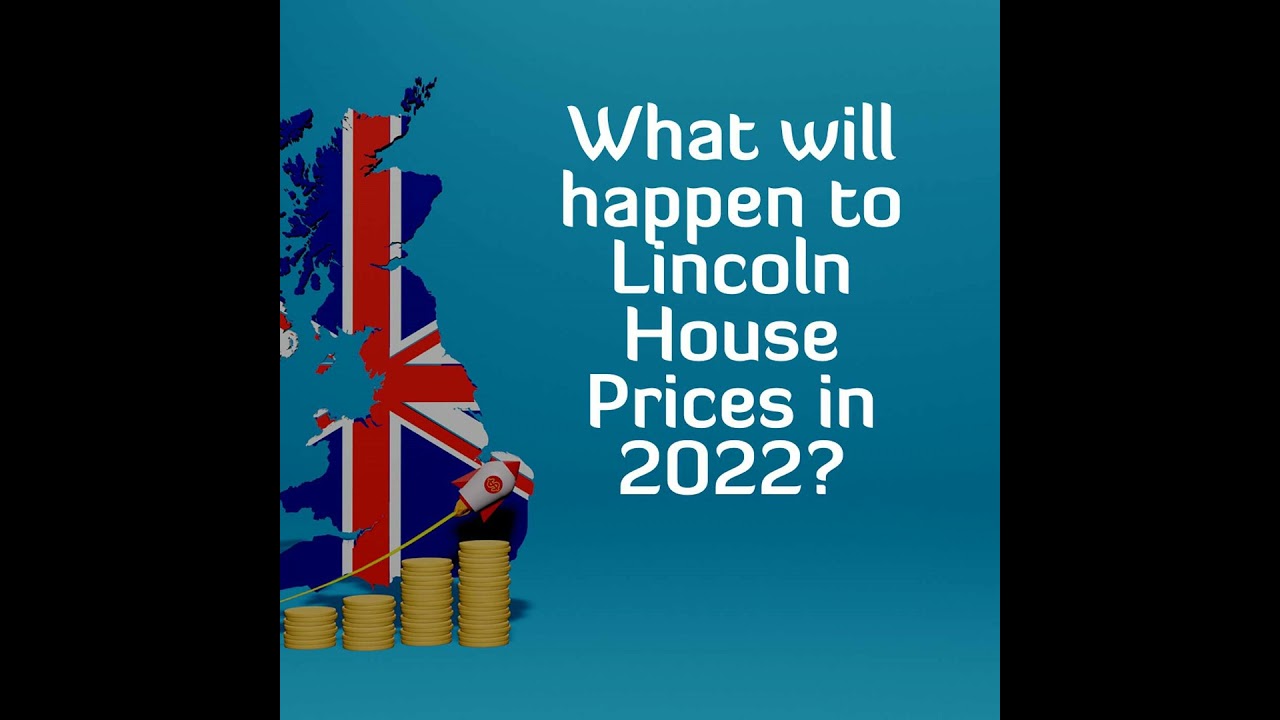 So, What Will Happen to Lincoln House Prices in 2022?
