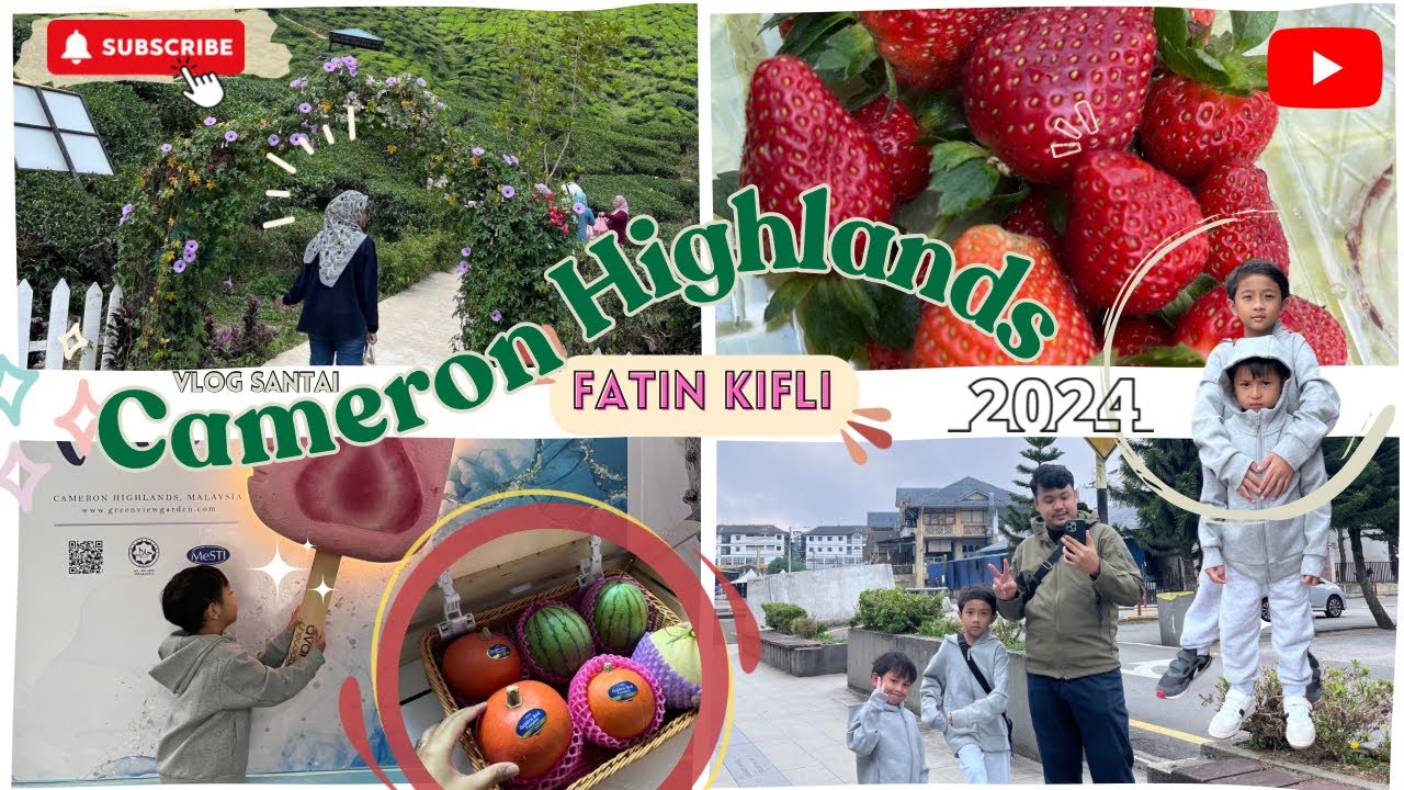 CAMERON HIGHLAND 2024, VLOG SANTAI