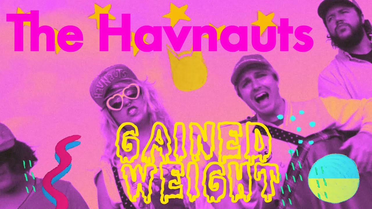 The Havnauts - "Gained Weight" (Official Music Video)