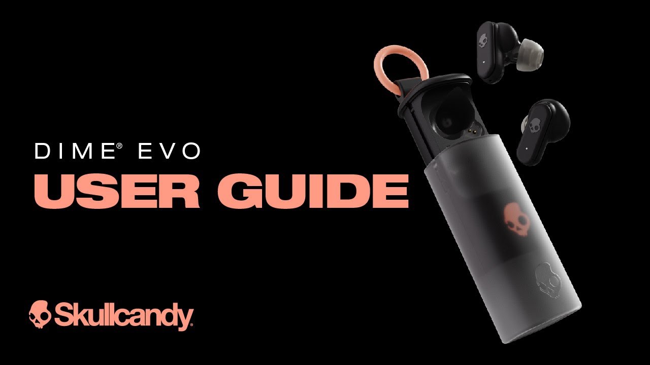 Dime Evo | User Guide | Skullcandy