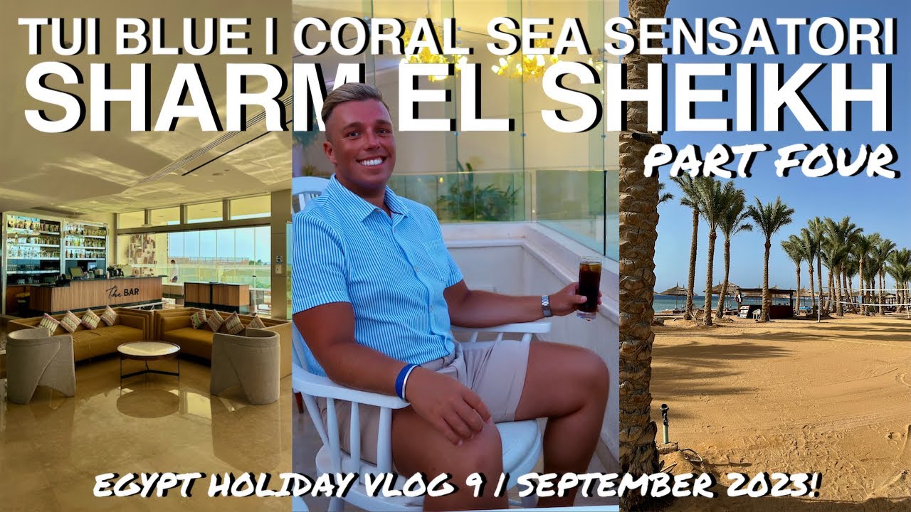 TUI BLUE | CORAL SEA SENSATORI RESORT | SHARM EL SHEIKH EGYPT | HOLIDAY VLOG 8 | 2023!