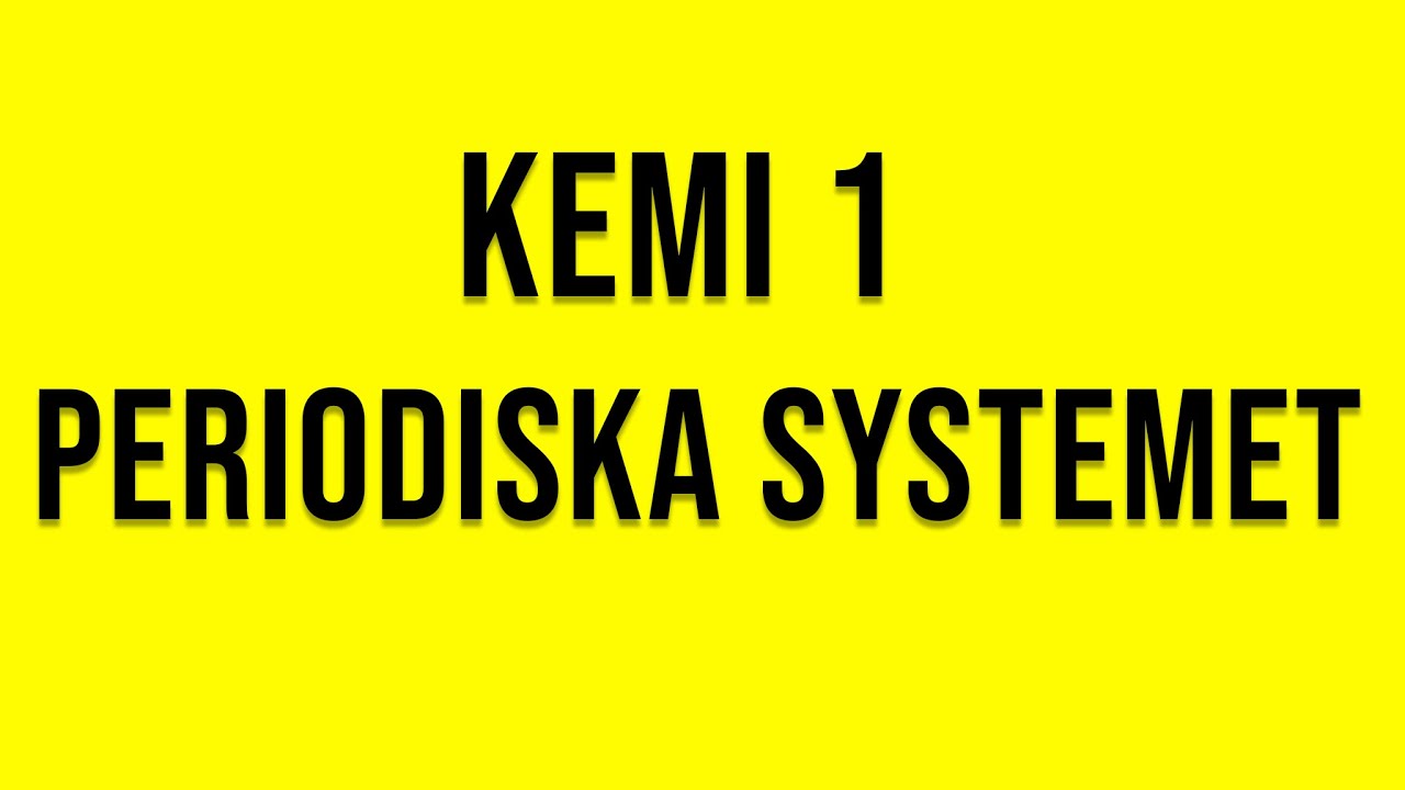 Kemi 1 - Periodiska systemet