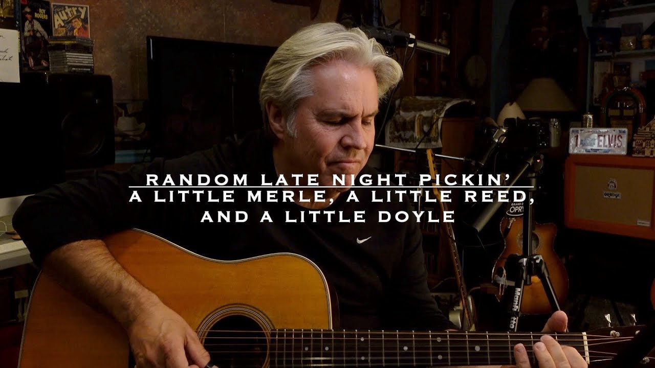 Random Late Night Pickin’:  a little Merle, a little Reed, and a little Doyle
