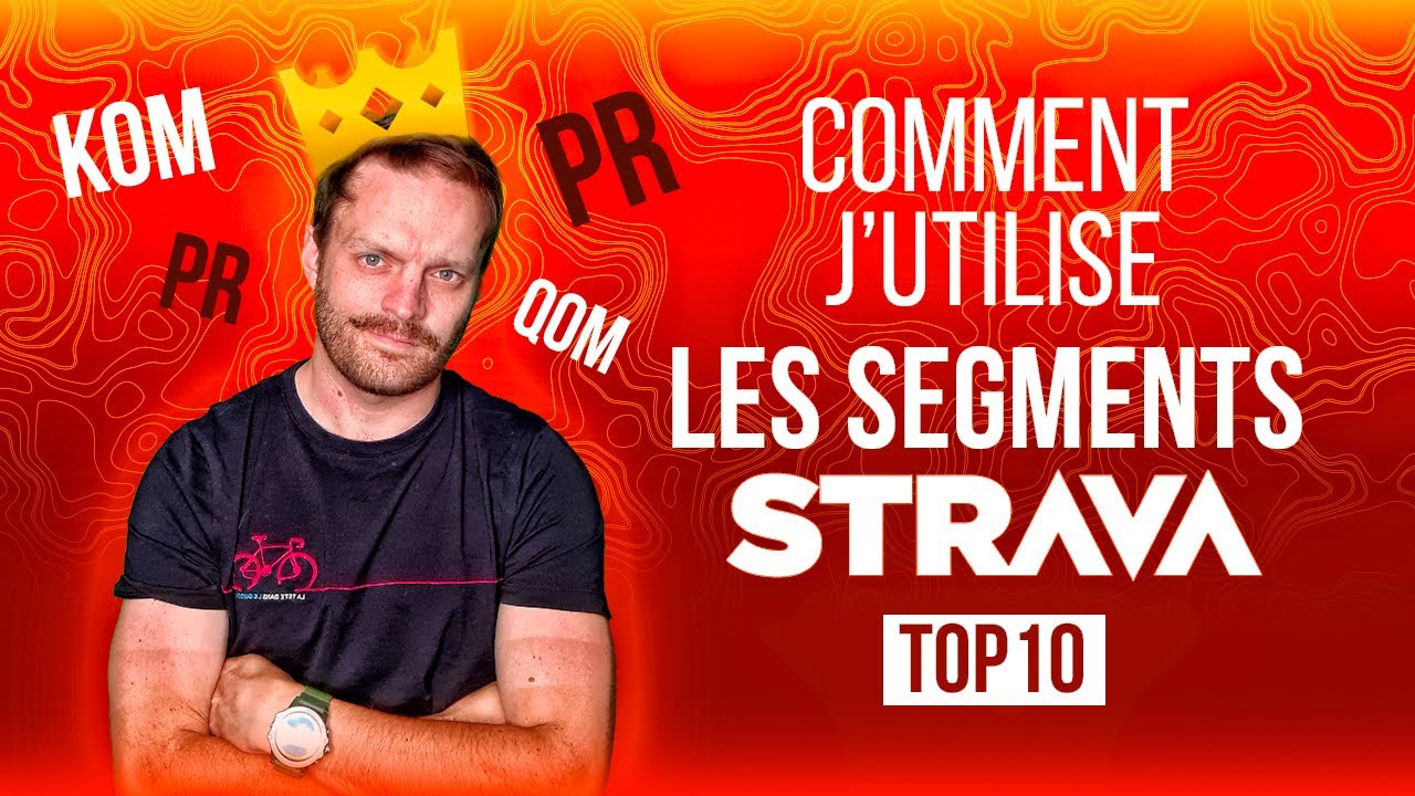 LES SEGMENTS STRAVA : 10 RAISONS DE LES UTILISER