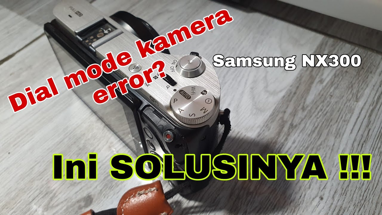 Fixed camera dial mode error (memperbaiki dial mode Samsung nx300 yang error)