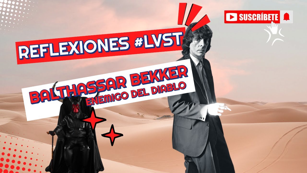 REFLEXIÓN GENIAL DE ALEJANDRO DOLINA: BALTHASSAR BEKKER, EL ENEMIGO MORTAL DEL DIABLO
