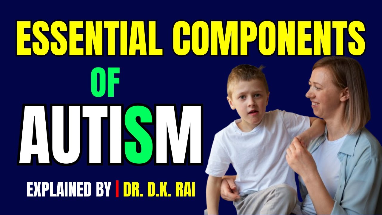 Essential Components of Autism Treatment | Explained By Dr. D.K. Rai