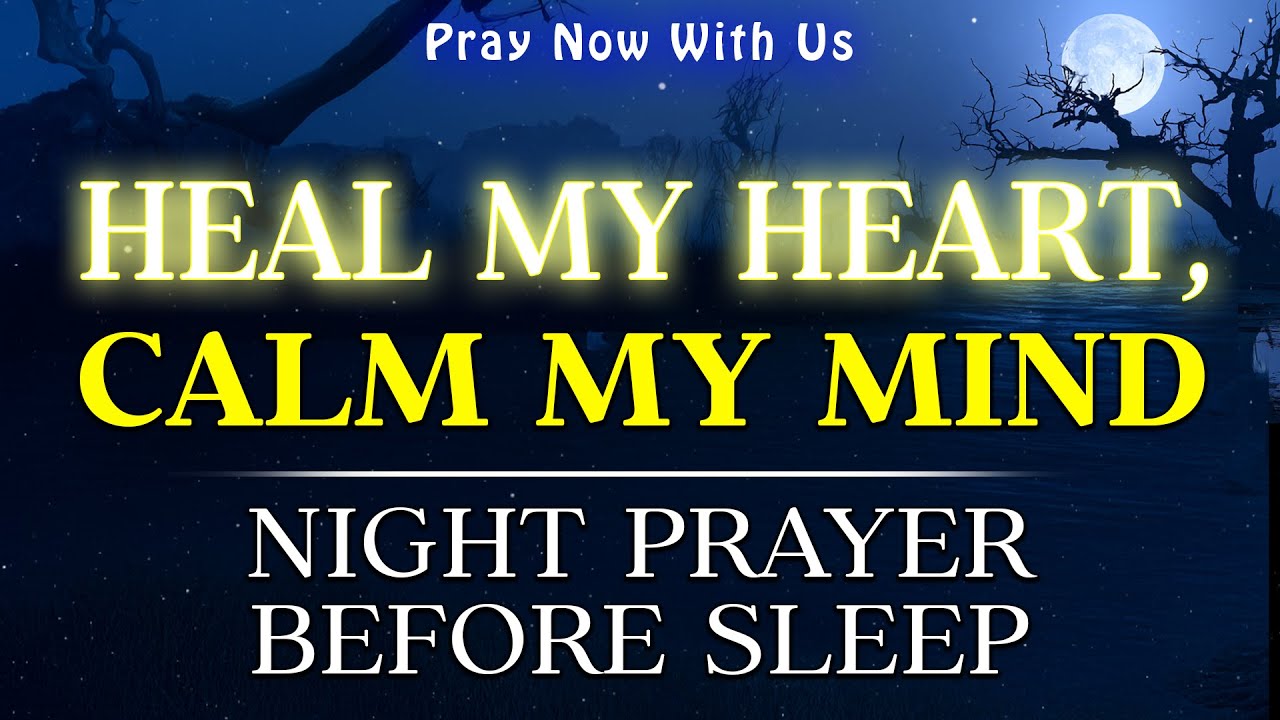 Heal My Heart, Calm My Mind, Guide My Dreams | Night Prayer Before Sleep | Bedtime Prayer