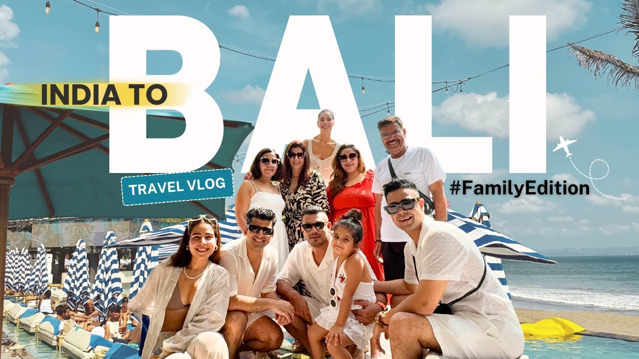 India To Bali | Our Dream Family Vacation & Reunion!✈️