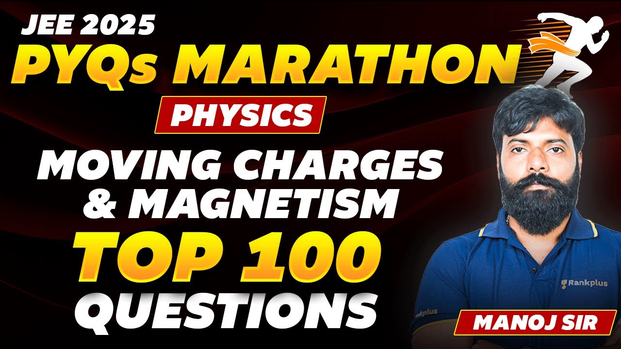 Moving Charges and Magnetism: Top 100 Questions | Physics PYQs Marathon | JEE Main 2025 | Manoj Sir