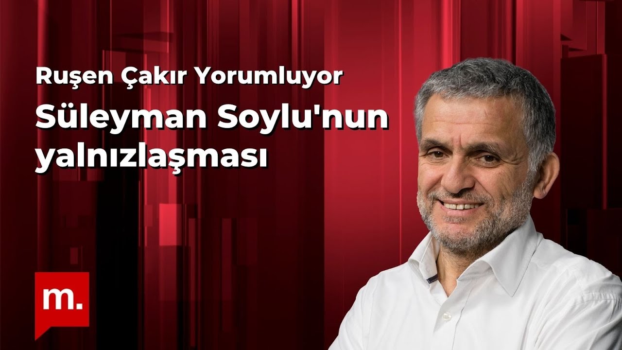 Ruşen Çakır yorumluyor: Süleyman Soylu'nun yalnızlaşması