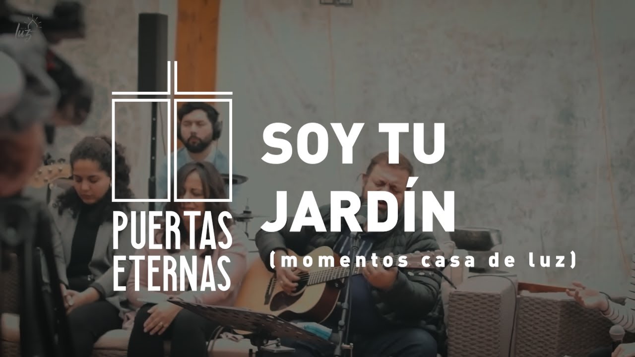Soy tu Jardín + Espontaneo | Mike Bunster & Puertas Eternas (Momentos Casa de Luz)