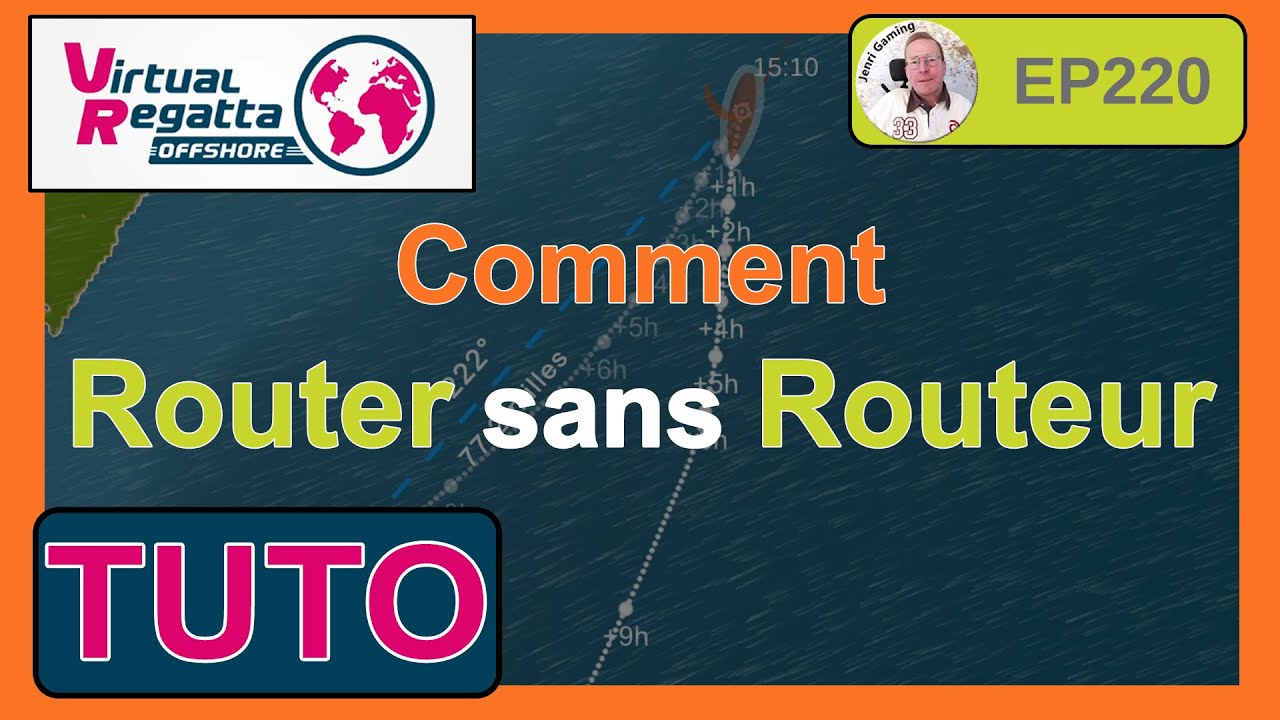 TUTO : Comment Router sans Routeur - Virtual Regatta Offshore - Jenri Gaming - EP220