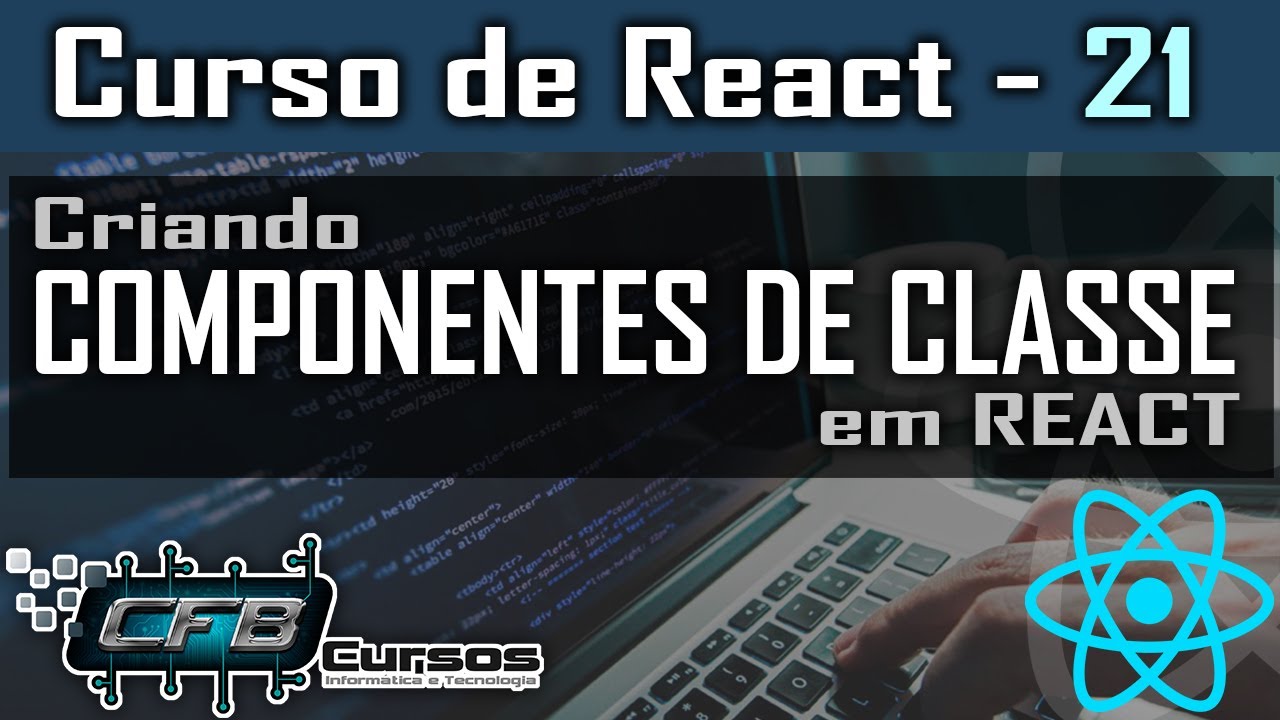 Criando Componentes de Classe em react - Curso de React - Aula 21