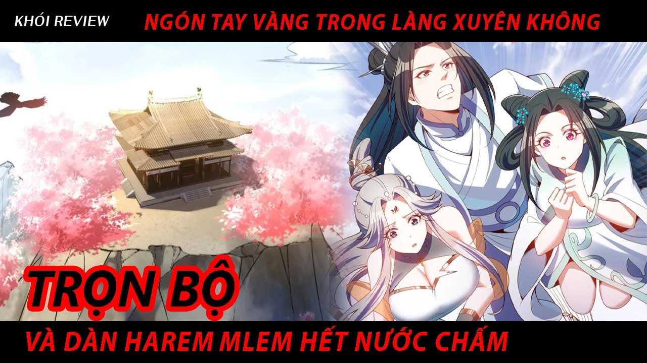 [ TRỌN BỘ ] Ngón Tay Vàng Trong Làng Xuyên Không Main Sở Hữu Năng Lực Copy Sức Mạnh Có 102