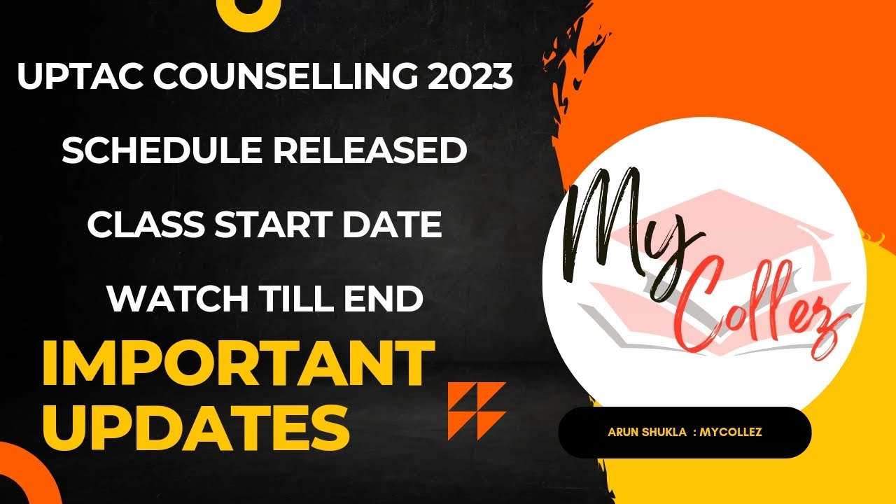 UPTAC / AKTU COUNSELLING 2023 - TENTATIVE SCHEDULE RELEASED / CLASS START DATES - IMPORTANT UPDATES