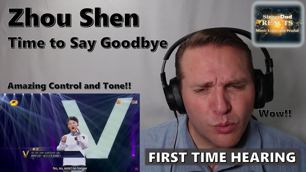 Classical Singer FIRST TIME HEARING - Zhou Shen | Time to Say Goodbye. His voice is amazing!!