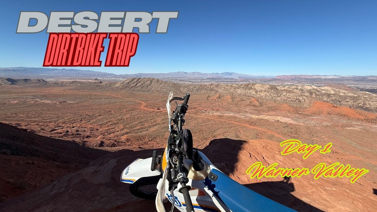 Desert Dirtbike Trip 2026 - Day 1 Warner Valley UT