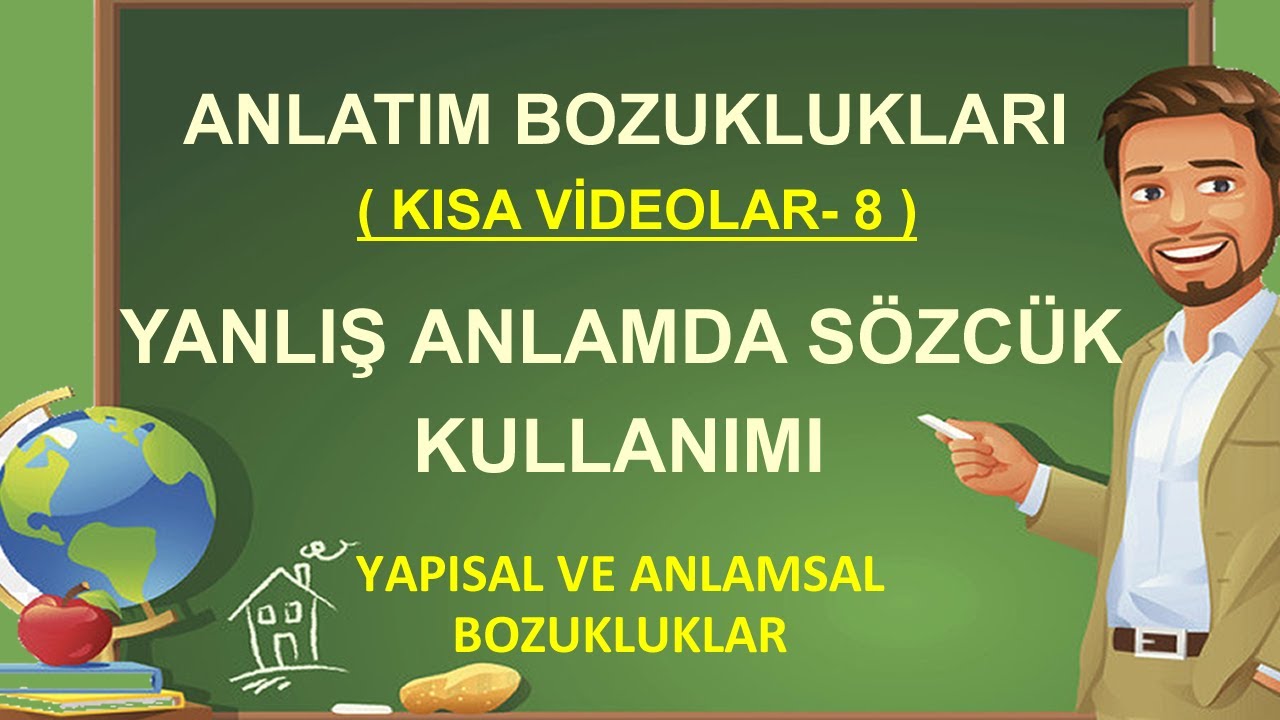 Anlatım Bozuklukları | Yanlış Anlamda Sözcük Kullanımı | Anlamsal Anlatım Bozukluğu | Bağdaşıklık