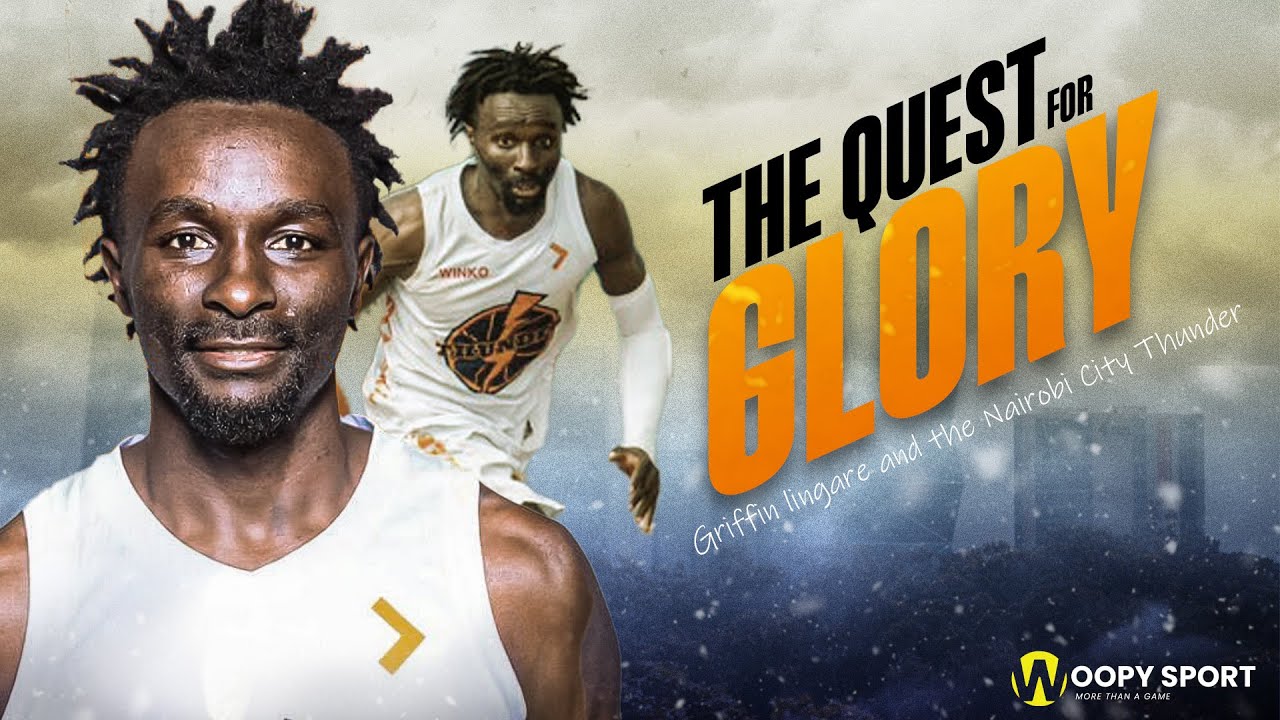 The Quest for Glory | Griffin Ligare and Nairobi City Thunder
