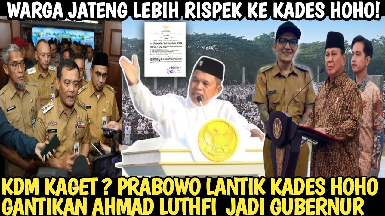 KDM TERKEJUT! PRABOWO TUNJUK KADES HOHO UNTUK GANTIKAN AHMAD LUTHFI JADI GUBERNUR JATENG?