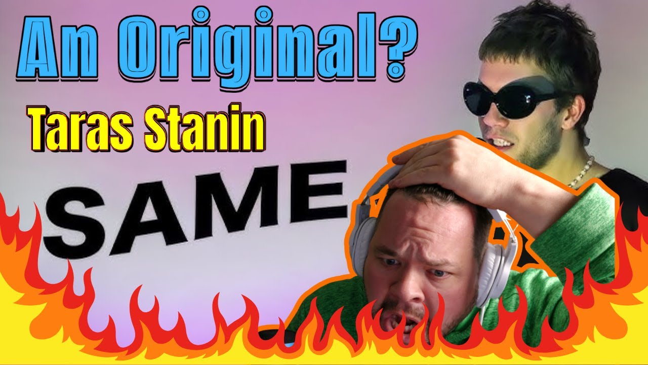 TARAS STANIN - SAME - (Reaction/Review) THIS WAS A NASTY ORIGINAL!